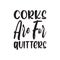 corks are for quitters black letter quote