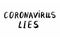 CORONAVIRUS LIES Hand written text - lettering isolated on white. Coronovirus COVID 19 concept