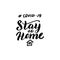 Coronavirus stay home warning poster. Covid-19 inscription lettering text banner. Quote to prevent desease outbreak. Stop corona