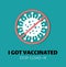 Coronavirus Vacctination Label. Virus protection concept. I got vaccinated Sticker. Stop Covid-19. Promotion. Encouragement. Vecto