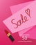 Cosmetic ladies sale template banner, discount clearance up to 50% off, with a pink paper and lipstick on a pink background
