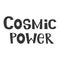 Cosmic power. T-shirt design. Vector hand drawn positive quote