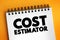 Cost estimator - collect and analyze data in order to assess the time, money, materials, text concept on notepad