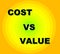 Cost Versus Value Words Portrays Spending vs Benefit Received - 3d Illustration