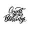 Count your blessings inspirational lettering quote isolated on white. Thanksgiving Day lettering