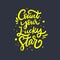 Count Your Lucky Star phrase. Vector illustration. Isolated on black background.