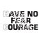 courage slogan ripped off with tiger skin illustration good for cricut