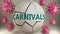 Covid-19 and carnivals, symbolized by viruses destroying word carnivals to picture that coronavirus pandemic affects carnivals in