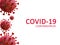 Covid 19, Coronavirus text on white background.