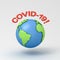 Covid-19 or coronavirus warning text with globe isolated on grey background