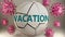 Covid-19 and vacation, symbolized by viruses destroying word vacation to picture that coronavirus pandemic affects vacation in a