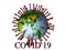 Covid19 2019 Novel Corona Virus, Earth, Isolated