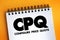 CPQ - Configure Price Quote acronym on notepad, business concept background
