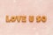 Crackers Arranged as a Phrase Love You So