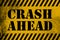 Crash Ahead sign yellow with stripes