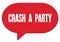 CRASH  A  PARTY text written in a red speech bubble