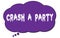 CRASH A PARTY text written on a violet cloud bubble