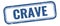 CRAVE text on blue grungy vintage stamp
