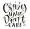Crazy hair dont care, black calligraphy isolated on white background, vector illustration
