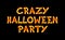 Crazy halloween party fiery inscription on black