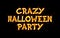 Crazy halloween party fiery inscription on black