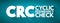 CRC - Cyclic Redundancy Check acronym, technology concept background