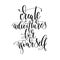 Create adventures for yourself - hand lettering inscription text positive quote