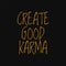 Create good karma. Buddha quotes on life