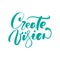 Create Vision motivation vector calligraphic hand drawn text. Business concept logo label for any use on a white