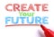 Create your future