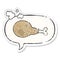 A creative cartoon cooked chicken leg and speech bubble distressed sticker