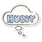 A creative cartoon word hubby and thought bubble as a distressed worn sticker