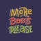Creative hand written lettering typography quote for Halloween - More boos please - on dark background. Festive colorful