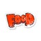 A creative retro distressed sticker of a cartoon word food