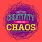 Creativity sometimes looks like Chaos, metaphor vector quote design.