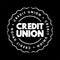Credit Union - nonprofit financial institution that\\\'s owned by the people who use its financial products, text concept stamp