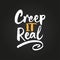 Creep it Real -Halloween overlays, lettering labels design.