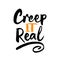 Creep it Real -Halloween overlays, lettering labels design.