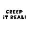 Creep it real. Halloween quote. Cute hand drawn lettering in modern scandinavian style. Isolated on a white background. Vector