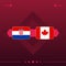 Croatia, canada world football 2022 match versus on red background. vector illustration