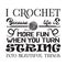 Crochet Quote and Saying good for print. I crochet because life is more fun when you turn string into beautiful thing