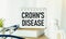 CROHN S DISEASE - diagnosis written on a white