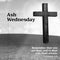 Cross on land, ash wednesday, remember that you are dust, and to dust you shall return text