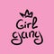 Crown and handwritten text Girl Gang in grunge style. Stylish print drawn by hand with brush. Vector illustration.
