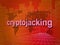 Cryptojacking Crypto Attack Digital Hijack 3d Illustration