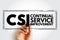 CSI Continual Service Improvement - method to identify and execute opportunities to make IT processes and services better, acronym