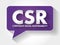 CSR - Corporate Social Responsibility acronym message bubble, business concept background