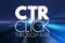 CTR - Click Through Rate acronym, business concept background