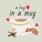 Cup of coffee cartoon vector illustration with quote a hug in a mug. Coffee beverage mug, cup of espresso or mocha or