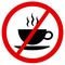 Cup of hot coffee is forbidden, banned, prohibited and interdicted